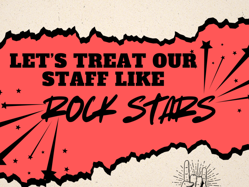 let&rsquo;s treat our staff like rock stars: links to all the madness and&nbsp;mayhem